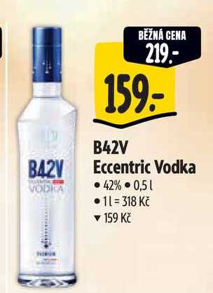   B42V Eccentric Vodka 0,5 l v akci