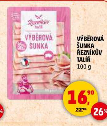 VÝBĚROVÁ ŠUNKA ŘEZNÍKŮV TALÍŘ, 100 g