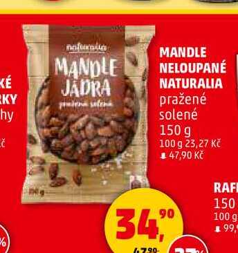 MANDLE NELOUPANÉ NATURALIA pražené solené, 150 g