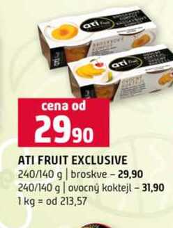ATI FRUIT EXCLUSIVE 240/140 g broskve 240/140 g ovocný koktejl 
