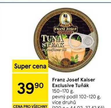 Franz Josef Kaiser Exclusive Tuňák, 150-170 g. pevný podíl 102-120 g 