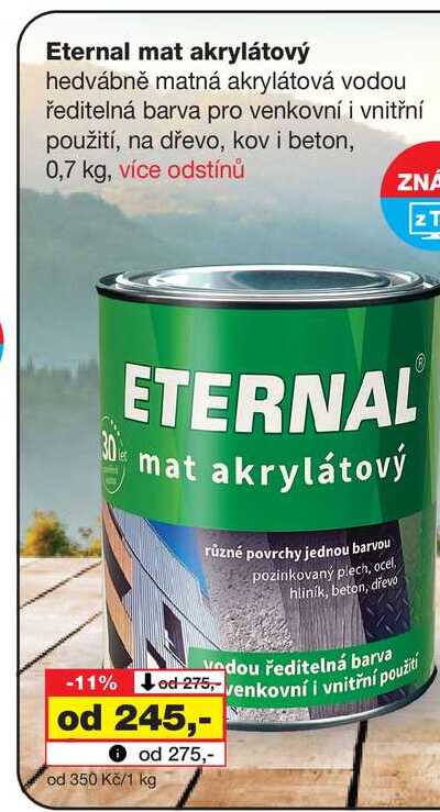 Eternal mat akrylátový hedvábně matná akrylátová vodou ředitelná barva pro venkovní i vnitřní použití, na dřevo, kov i beton, 0,7 kg