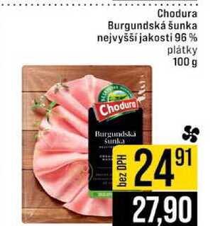 Chodura Burgundská šunka nejvyšší jakosti 96% plátky 100 g