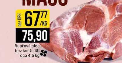 Vepřová plec bez kosti, 40 cca 4,5 kg 1kg