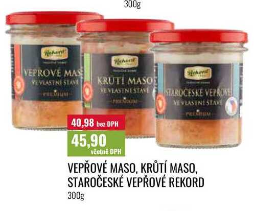 VEPŘOVÉ MASO, KRŮTÍ MASO, STAROČESKÉ VEPŘOVÉ REKORD 300g