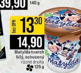 Matylda tvaroh bilý, ochucený různé druhy 125 g 