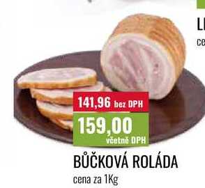 BŮČKOVÁ ROLÁDA cena za 1Kg