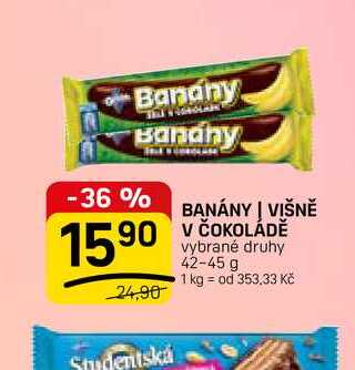 BANÁNY | VIŠNĚ V ČOKOLÁDĚ vybrané druhy 42-45 g