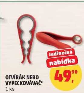 OTVÍRÁK NEBO VYPECKOVÁVAČ*, 1 ks