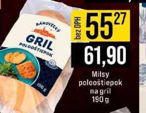 Milsy polooštiepok na gril 190 g 