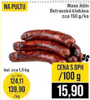 Maso Jičín Ostravská klobása cca 150 g 100g