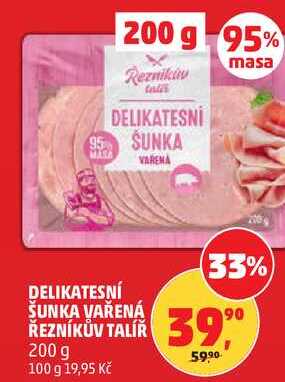 DELIKATESNÍ ŠUNKA VAŘENÁ ŘEZNÍKŮV TALÍŘ, 200 g  