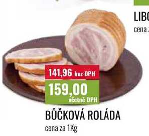 BŮČKOVÁ ROLÁDA cena za 1Kg  