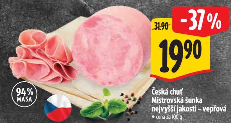 Česká chuť Mistrovská šunka nejvyšší jakosti - vepřová, cena za 100 g 