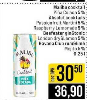 Malibu cocktail Piña Colada 5% Absolut cocktails Passionfruit Martini 5% Raspberry Lemonade 5% Beefeater gin&tonic London dry&Lemon 5% Havana Club rum&lime Mojito 5% 0,25l